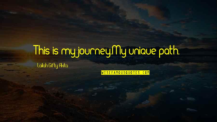 Unique Quotes Quotes By Lailah Gifty Akita: This is my journey.My unique path. Unique Quotes Quotes By Lailah Gifty Akita: This is my journey.My unique path.