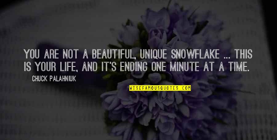 Unique Snowflake Quotes By Chuck Palahniuk: You are not a beautiful, unique snowflake ...