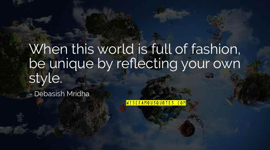 Unique Style Quotes By Debasish Mridha: When this world is full of fashion, be