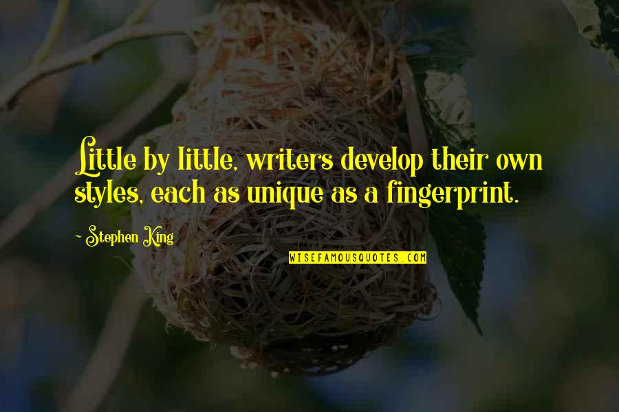 Unique Style Quotes By Stephen King: Little by little, writers develop their own styles,