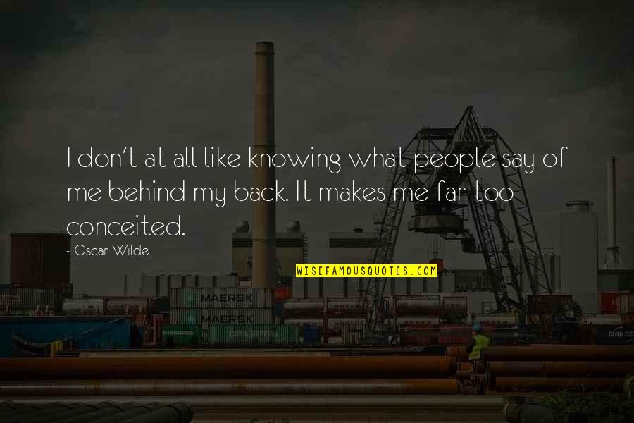 Unique True Friends Quotes By Oscar Wilde: I don't at all like knowing what people Unique True Friends Quotes By Oscar Wilde: I don't at all like knowing what people