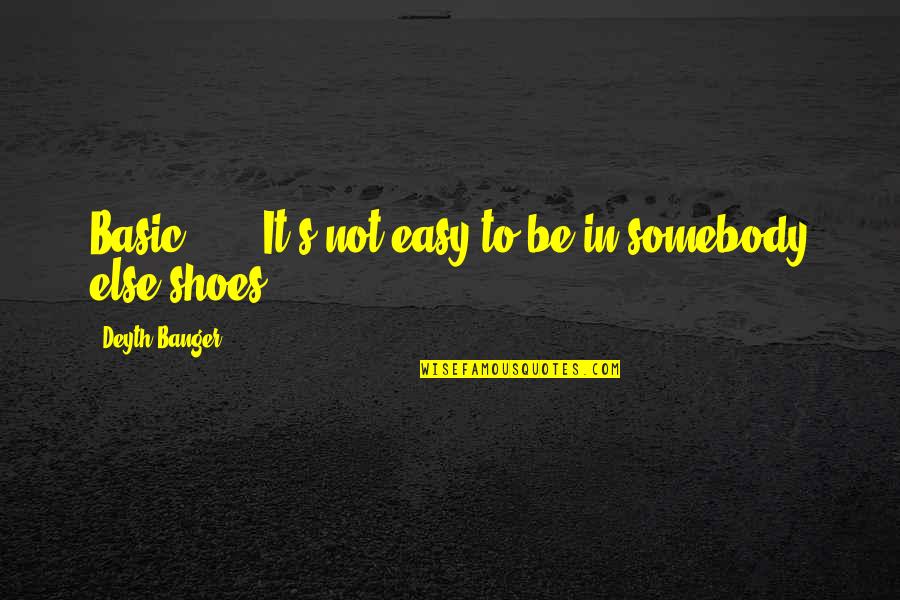Unique True Relationship Quotes By Deyth Banger: Basic.......It's not easy to be in somebody else Unique True Relationship Quotes By Deyth Banger: Basic.......It's not easy to be in somebody else