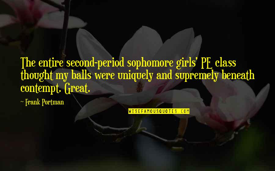 Uniquely Quotes By Frank Portman: The entire second-period sophomore girls' PE class thought
