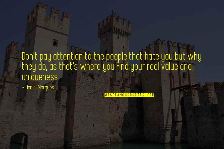 Uniqueness Quotes By Daniel Marques: Don't pay attention to the people that hate