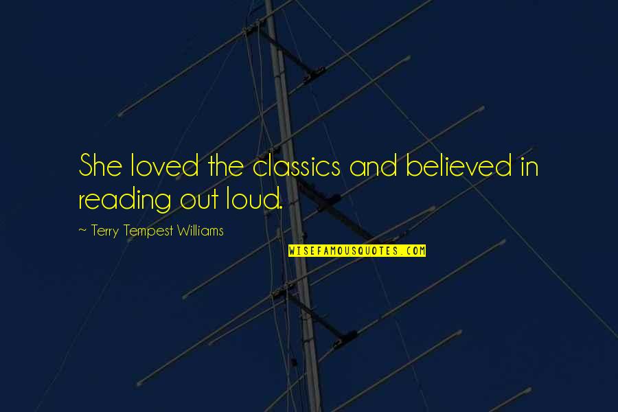 Unir Las Partes Quotes By Terry Tempest Williams: She loved the classics and believed in reading