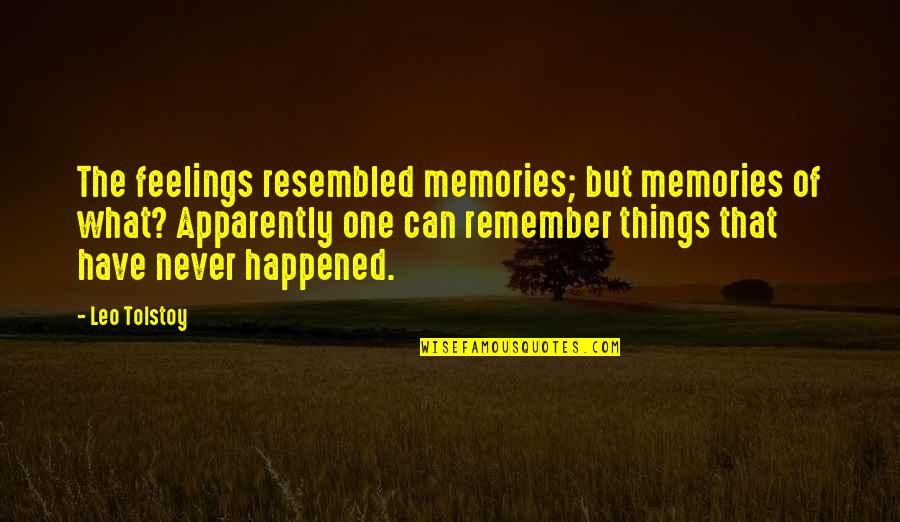Unir Quotes By Leo Tolstoy: The feelings resembled memories; but memories of what? Unir Quotes By Leo Tolstoy: The feelings resembled memories; but memories of what?