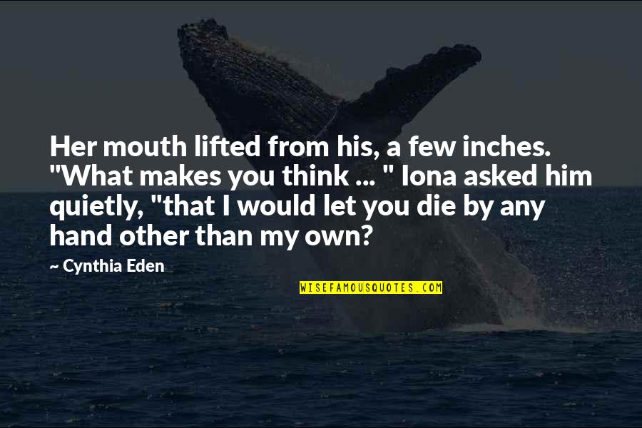 Unisex Fragrance Quotes By Cynthia Eden: Her mouth lifted from his, a few inches. Unisex Fragrance Quotes By Cynthia Eden: Her mouth lifted from his, a few inches.