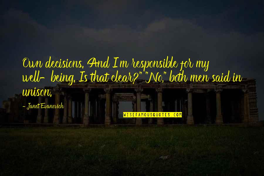 Unison Quotes By Janet Evanovich: Own decisions. And I'm responsible for my well-being.