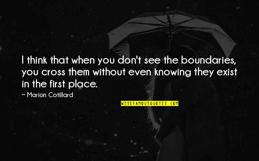 Unistation Quotes By Marion Cotillard: I think that when you don't see the Unistation Quotes By Marion Cotillard: I think that when you don't see the