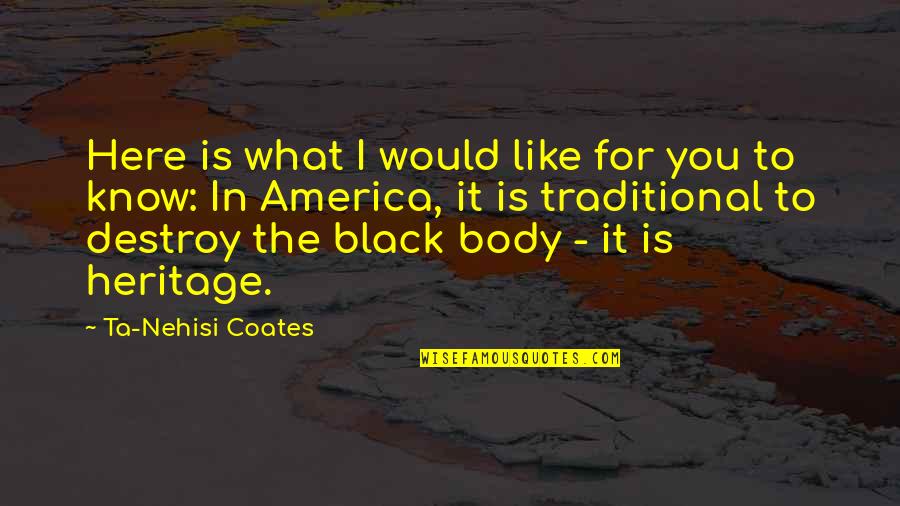 Unistiteljka Quotes By Ta-Nehisi Coates: Here is what I would like for you