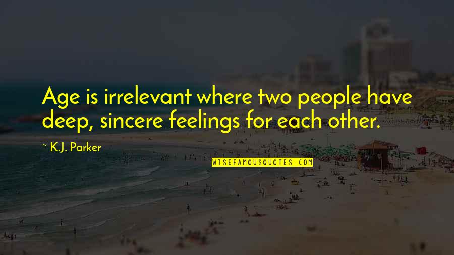 Unitard Quotes By K.J. Parker: Age is irrelevant where two people have deep,