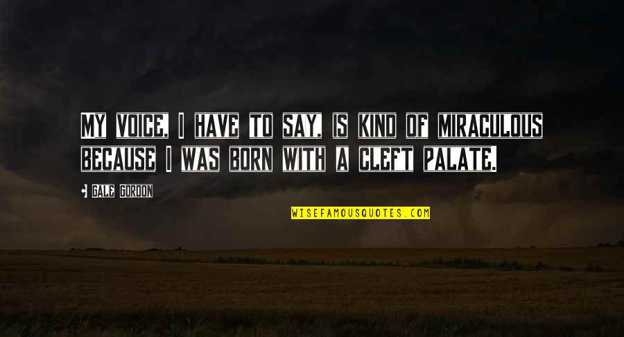 Unitati De Invatare Quotes By Gale Gordon: My voice, I have to say, is kind Unitati De Invatare Quotes By Gale Gordon: My voice, I have to say, is kind