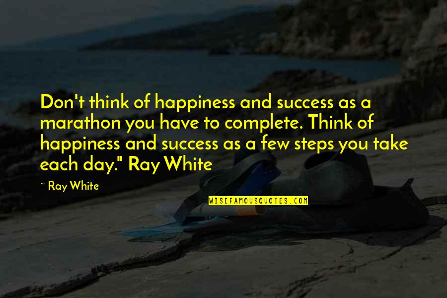 United Airlines Flight Quotes By Ray White: Don't think of happiness and success as a
