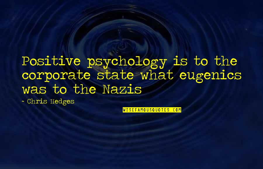 United Airlines Quotes By Chris Hedges: Positive psychology is to the corporate state what