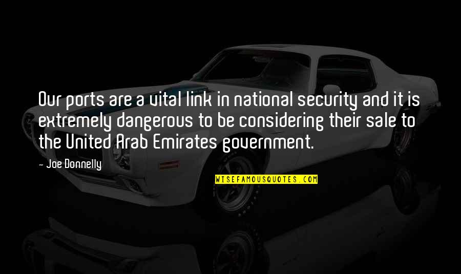 United Arab Emirates Quotes By Joe Donnelly: Our ports are a vital link in national