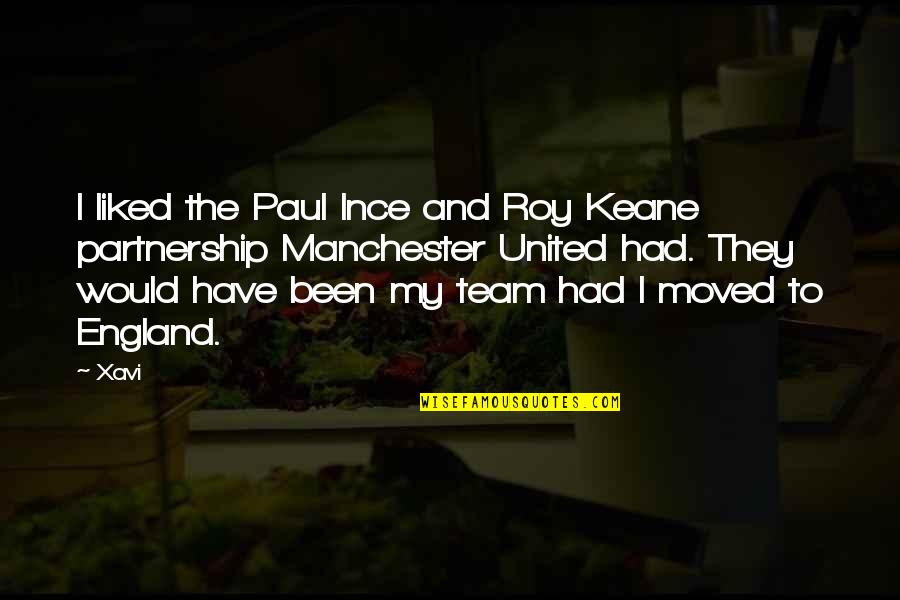 United As A Team Quotes By Xavi: I liked the Paul Ince and Roy Keane