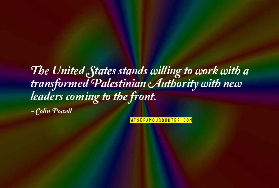 United Front Quotes By Colin Powell: The United States stands willing to work with