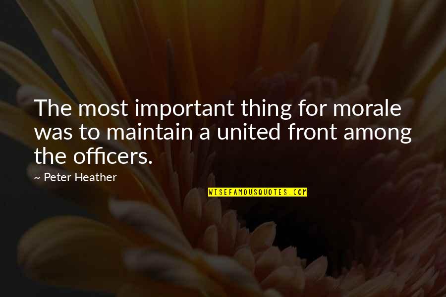 United Front Quotes By Peter Heather: The most important thing for morale was to