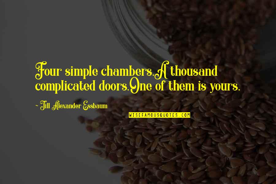 United Healthcare Quotes By Jill Alexander Essbaum: Four simple chambers.A thousand complicated doors.One of them