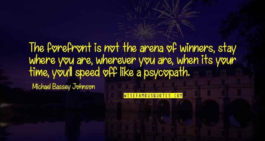 United Nations Quote Quotes By Michael Bassey Johnson: The forefront is not the arena of winners,