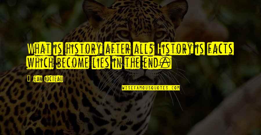 United State Military Quotes By Jean Cocteau: What is history after all? History is facts