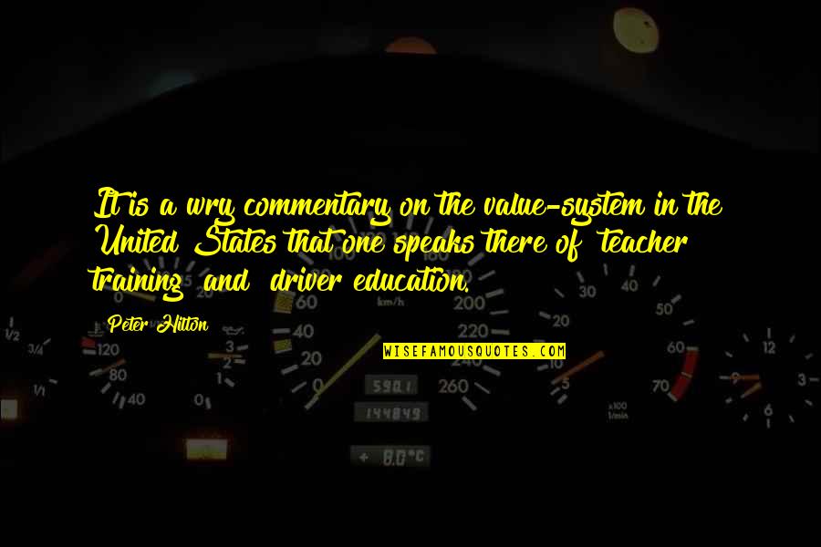 United States Education Quotes By Peter Hilton: It is a wry commentary on the value-system United States Education Quotes By Peter Hilton: It is a wry commentary on the value-system