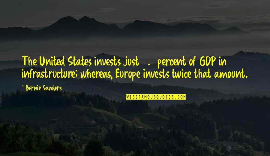 United States Europe Quotes By Bernie Sanders: The United States invests just 2.4 percent of