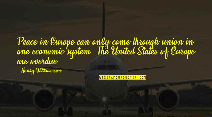 United States Europe Quotes By Henry Williamson: Peace in Europe can only come through union