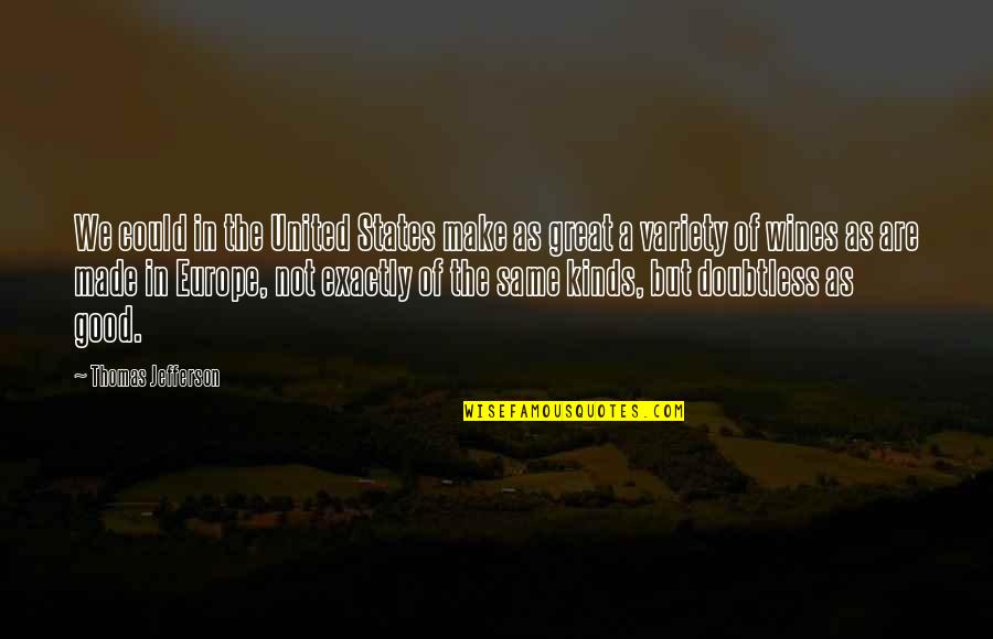 United States Europe Quotes By Thomas Jefferson: We could in the United States make as