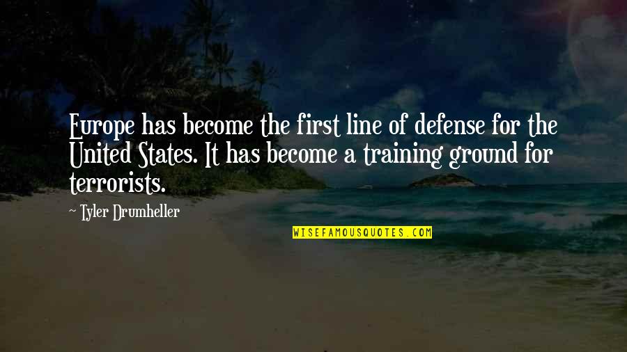 United States Europe Quotes By Tyler Drumheller: Europe has become the first line of defense