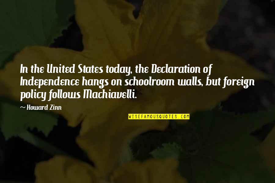United States Foreign Policy Quotes By Howard Zinn: In the United States today, the Declaration of