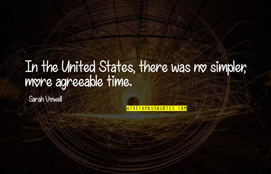 United States History Quotes By Sarah Vowell: In the United States, there was no simpler,