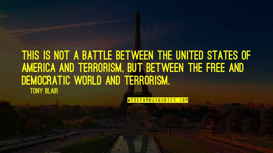 United States Of America Quotes By Tony Blair: This is not a battle between the United United States Of America Quotes By Tony Blair: This is not a battle between the United