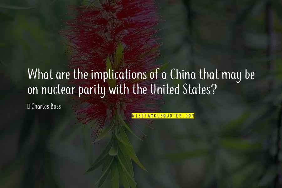 United States Quotes By Charles Bass: What are the implications of a China that