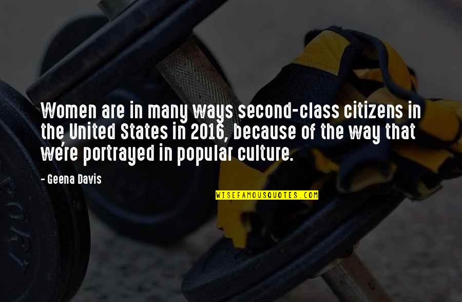 United States Quotes By Geena Davis: Women are in many ways second-class citizens in