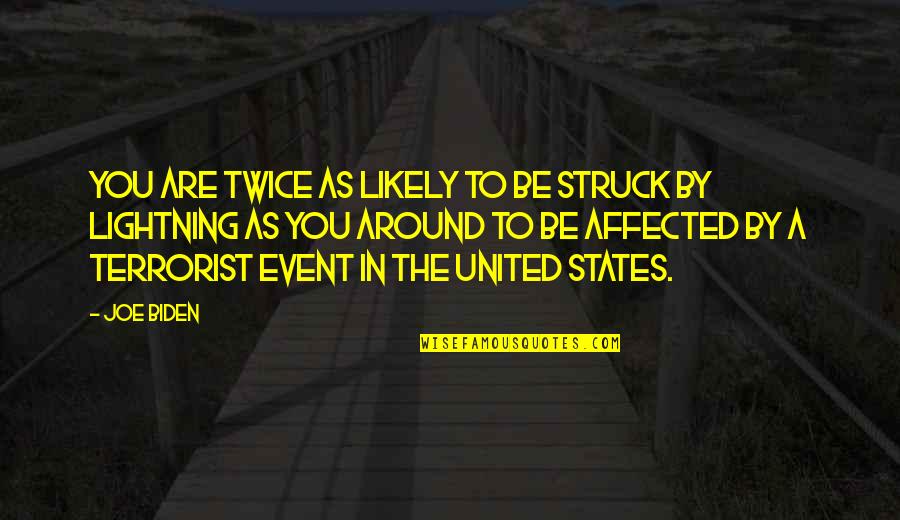 United States Quotes By Joe Biden: You are twice as likely to be struck