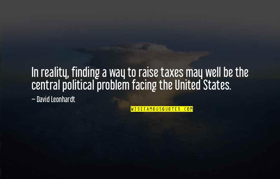 United Way Quotes By David Leonhardt: In reality, finding a way to raise taxes