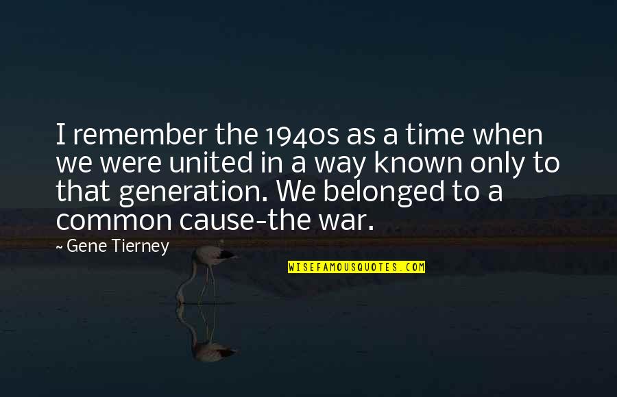United Way Quotes By Gene Tierney: I remember the 1940s as a time when