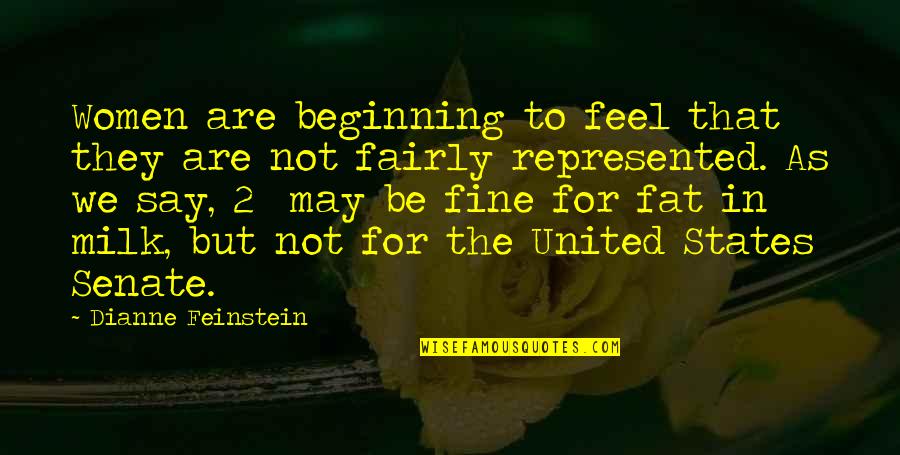 United We Are Quotes By Dianne Feinstein: Women are beginning to feel that they are