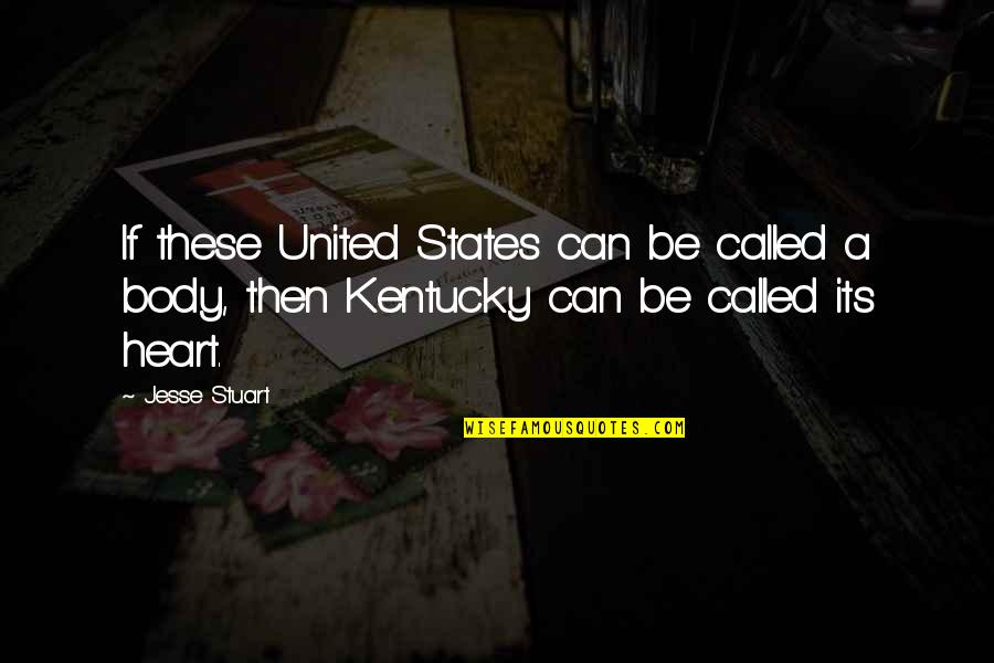 United We Can Quotes By Jesse Stuart: If these United States can be called a
