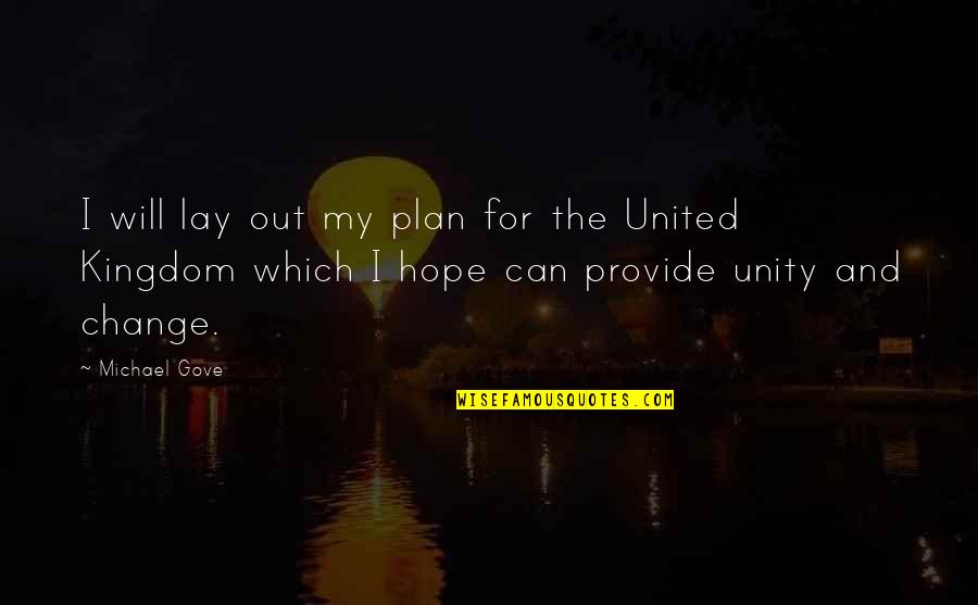 United We Can Quotes By Michael Gove: I will lay out my plan for the