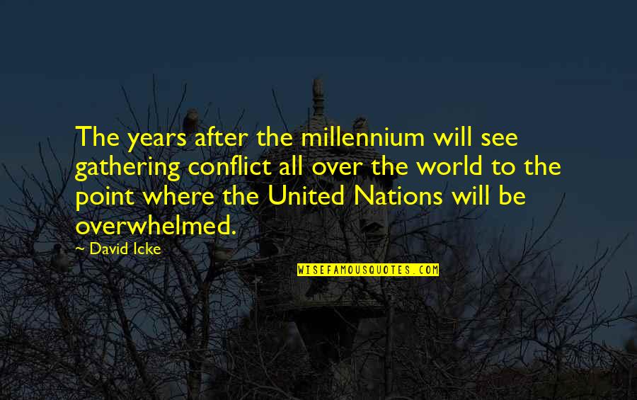 United World Quotes By David Icke: The years after the millennium will see gathering
