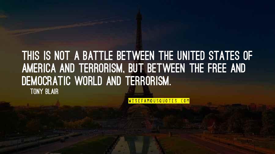 United World Quotes By Tony Blair: This is not a battle between the United