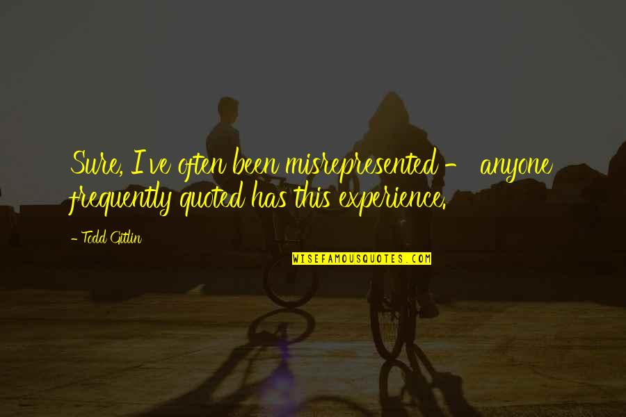 Unitime Scheduling Quotes By Todd Gitlin: Sure, I've often been misrepresented - anyone frequently