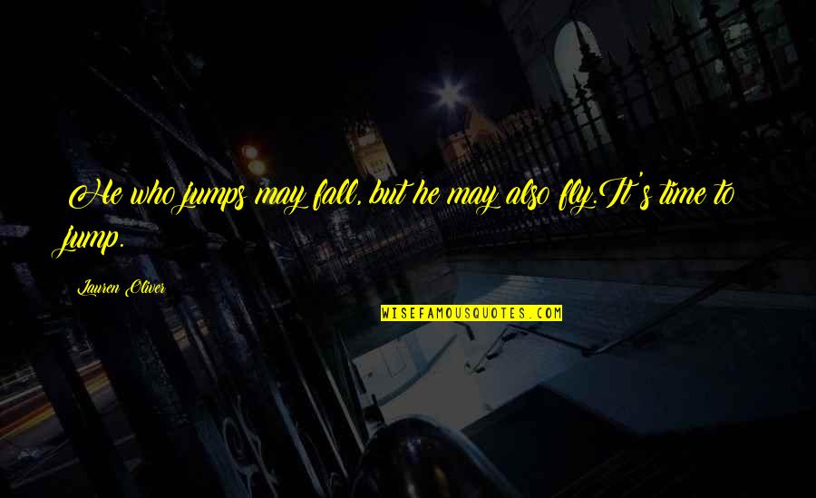 Uniting America Quotes By Lauren Oliver: He who jumps may fall, but he may