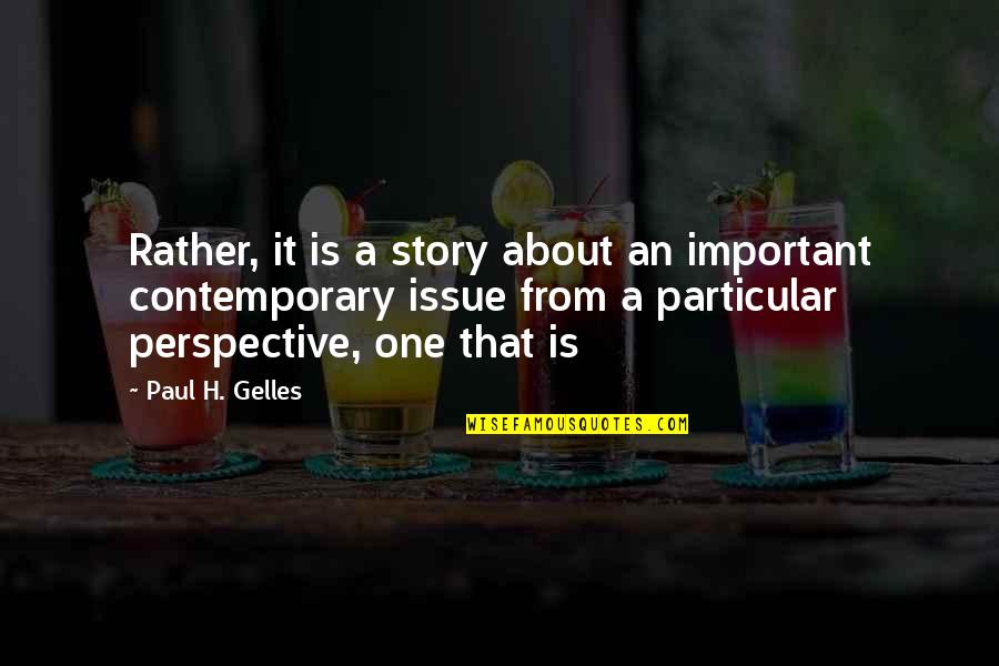 Uniting America Quotes By Paul H. Gelles: Rather, it is a story about an important