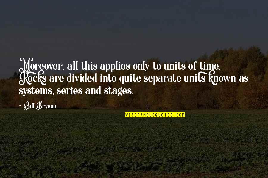 Units Quotes By Bill Bryson: Moreover, all this applies only to units of Units Quotes By Bill Bryson: Moreover, all this applies only to units of