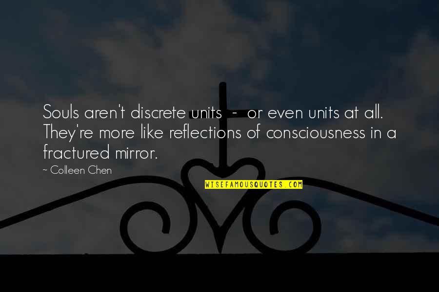 Units Quotes By Colleen Chen: Souls aren't discrete units - or even units Units Quotes By Colleen Chen: Souls aren't discrete units - or even units