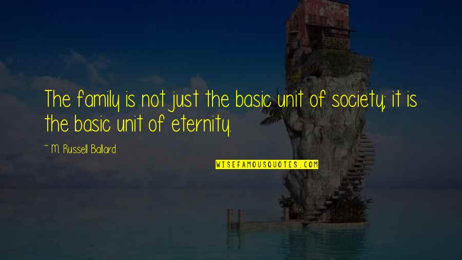 Units Quotes By M. Russell Ballard: The family is not just the basic unit Units Quotes By M. Russell Ballard: The family is not just the basic unit