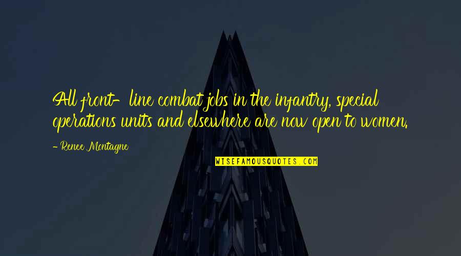 Units Quotes By Renee Montagne: All front-line combat jobs in the infantry, special Units Quotes By Renee Montagne: All front-line combat jobs in the infantry, special